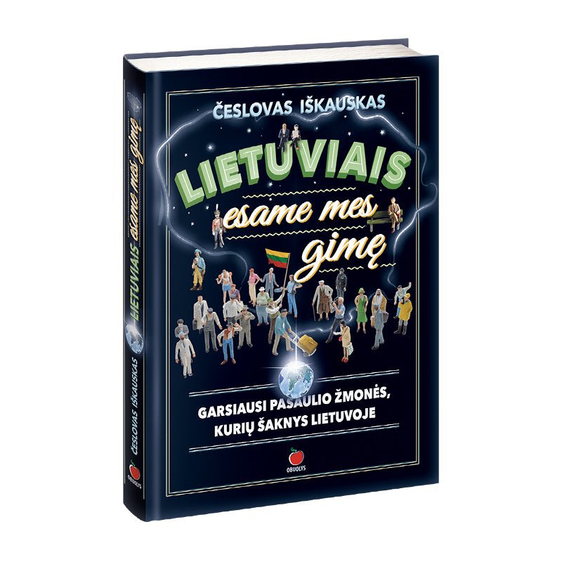 LIETUVIAIS ESAME MES GIMĘ: intriguojančios ir negirdėtos istorijos apie pasaulinio garso asmenybes, kurių šaknys Lietuvoje + iliustracijos - OBUOLYS