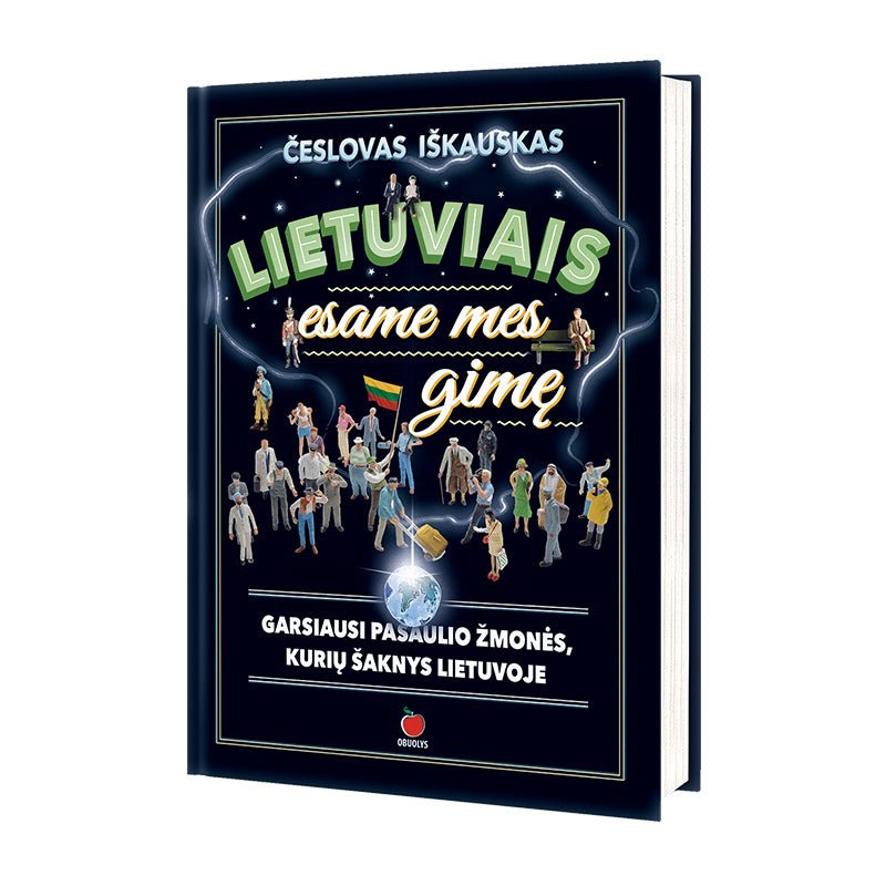 LIETUVIAIS ESAME MES GIMĘ: intriguojančios ir negirdėtos istorijos apie pasaulinio garso asmenybes, kurių šaknys Lietuvoje + iliustracijos - OBUOLYS