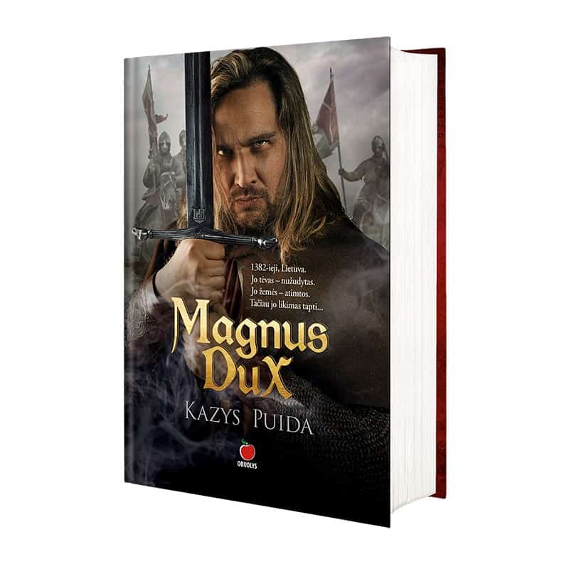 MAGNUS DUX: įtempto siužeto istorinis romanas apie Vytautą Didįjį... - OBUOLYS
