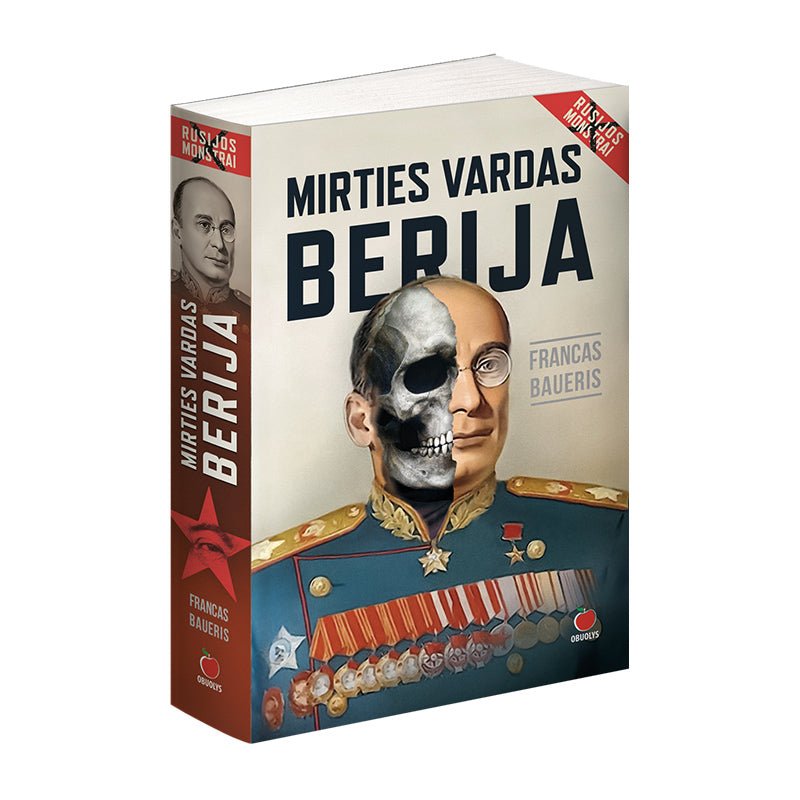 MIRTIES VARDAS BERIJA: istorinis romanas apie kruviniausią XX a. budelį - OBUOLYS