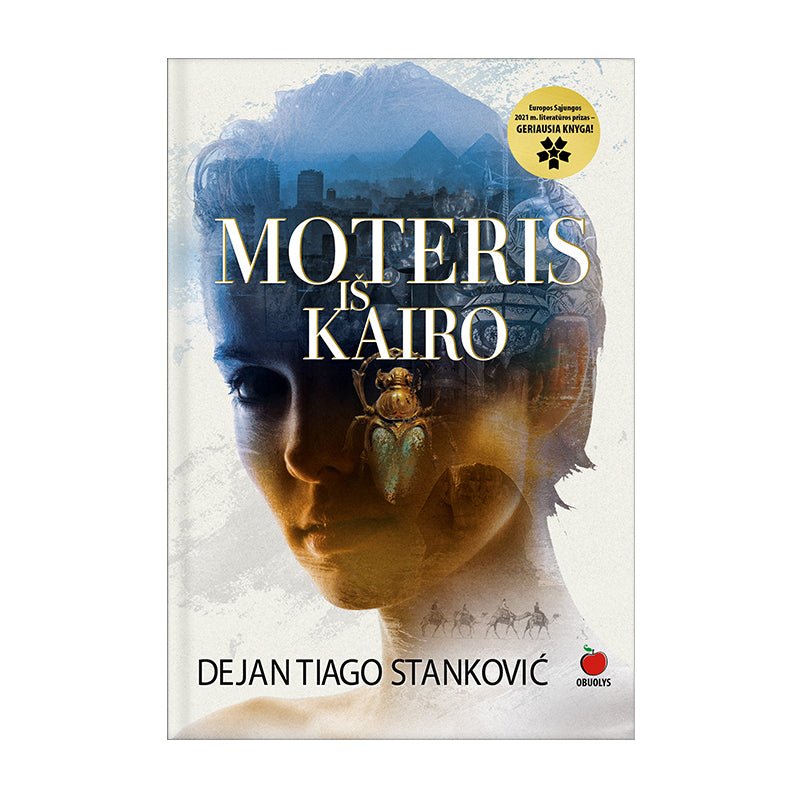 MOTERIS IŠ KAIRO: pelniusi 2021 m. Europos Sąjungos literatūros prizą – GERIAUSIA KNYGA - OBUOLYS