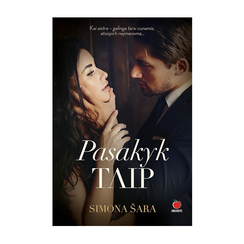 PASAKYK TAIP: kai aistra – galinga tarsi cunamis, atsispirti neįmanoma... Audringa meilės ir neapykantos istorija - OBUOLYS