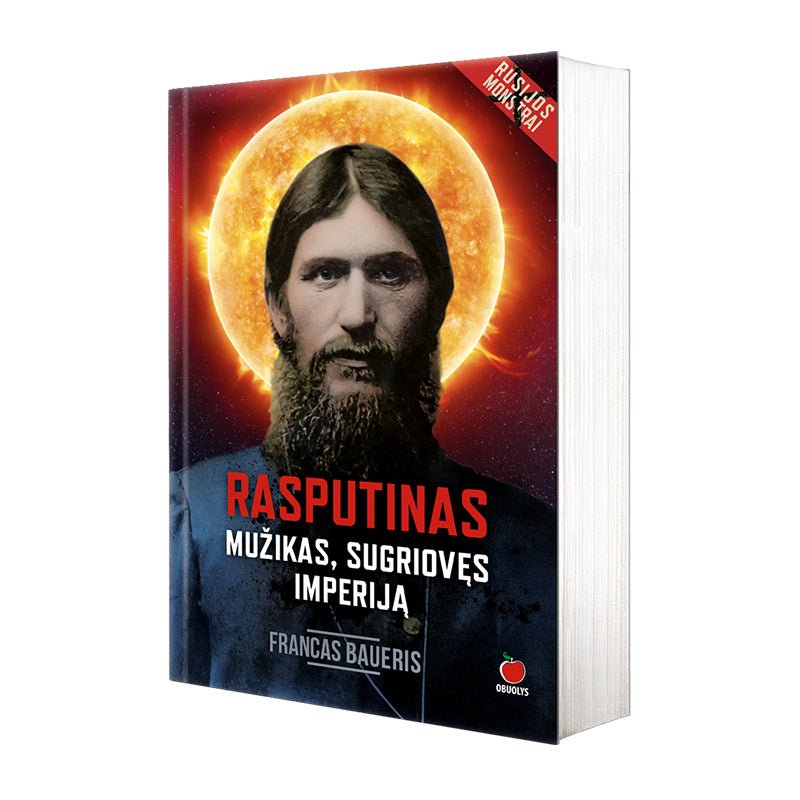 RASPUTINAS. MUŽIKAS, SUGRIOVĘS IMPERIJĄ: istorinis romanas apie žmogų, kuris parklupdė Rusijos imperiją - OBUOLYS