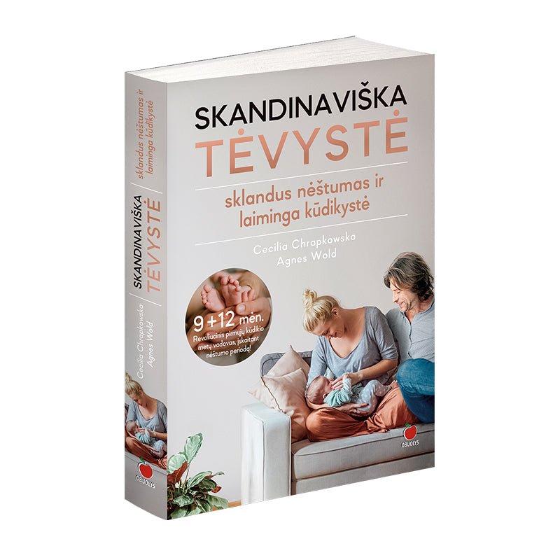 SKANDINAVIŠKA TĖVYSTĖ: revoliucinis mokslu pagrįstas nėštumo, gimdymo ir kūdikio pirmųjų metų auginimo vadovas - OBUOLYS