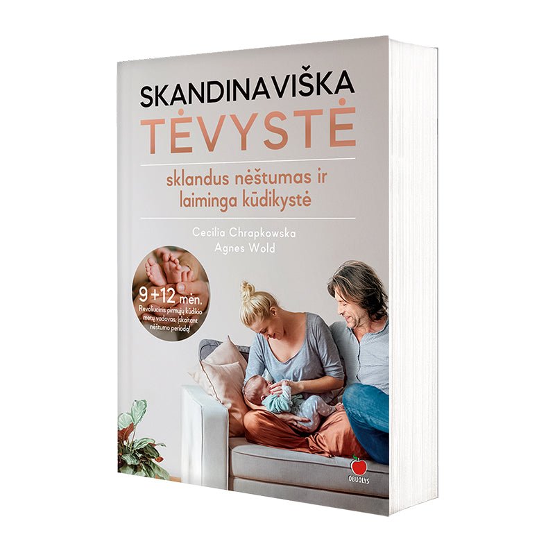 SKANDINAVIŠKA TĖVYSTĖ: revoliucinis mokslu pagrįstas nėštumo, gimdymo ir kūdikio pirmųjų metų auginimo vadovas - OBUOLYS