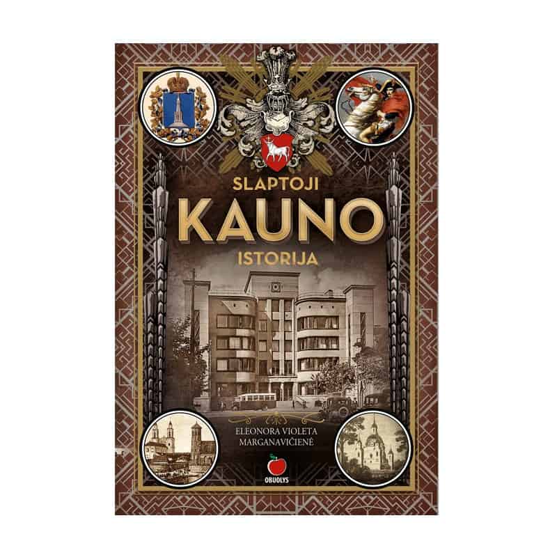 SLAPTOJI KAUNO ISTORIJA: atskleiskite miesto paslaptis ir legendas, susipažinkite su svarbiausiomis asmenybėmis - OBUOLYS