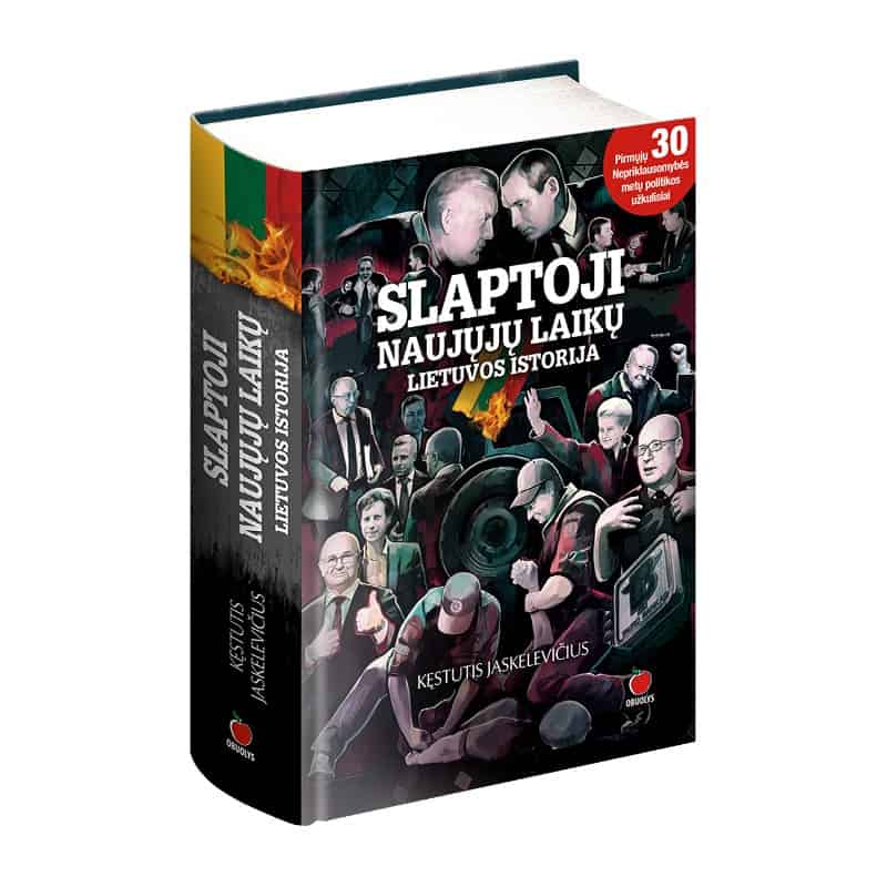 SLAPTOJI NAUJŲJŲ LAIKŲ LIETUVOS ISTORIJA: pirmųjų 30 - ties atkurtos Nepriklausomybės metų politikos užkulisiai - OBUOLYS