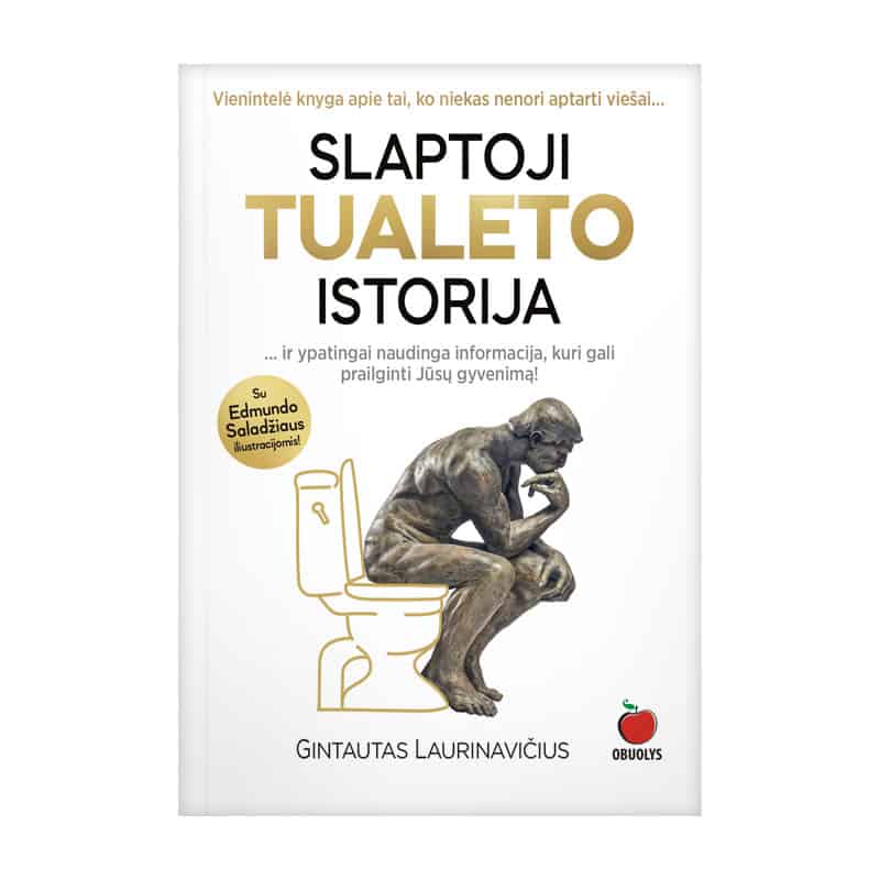 SLAPTOJI TUALETO ISTORIJA: vienintelė knyga apie tai, ko niekas nenori aptarti viešai - OBUOLYS