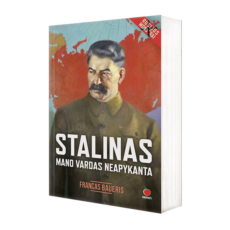 STALINAS. MANO VARDAS NEAPYKANTA: kas tas visiškas nemokša, trokštantis vien keršto? - OBUOLYS