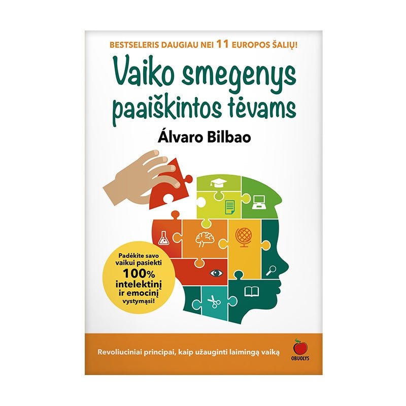 VAIKO SMEGENYS PAAIŠKINTOS TĖVAMS: revoliuciniai principai, kaip užauginti laimingą vaiką - OBUOLYS