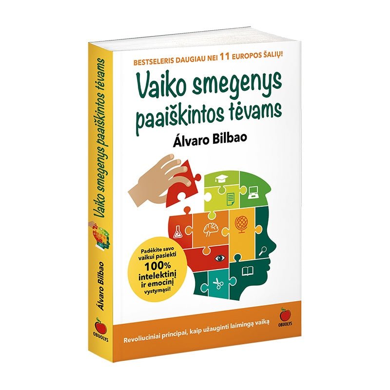 VAIKO SMEGENYS PAAIŠKINTOS TĖVAMS: revoliuciniai principai, kaip užauginti laimingą vaiką - OBUOLYS