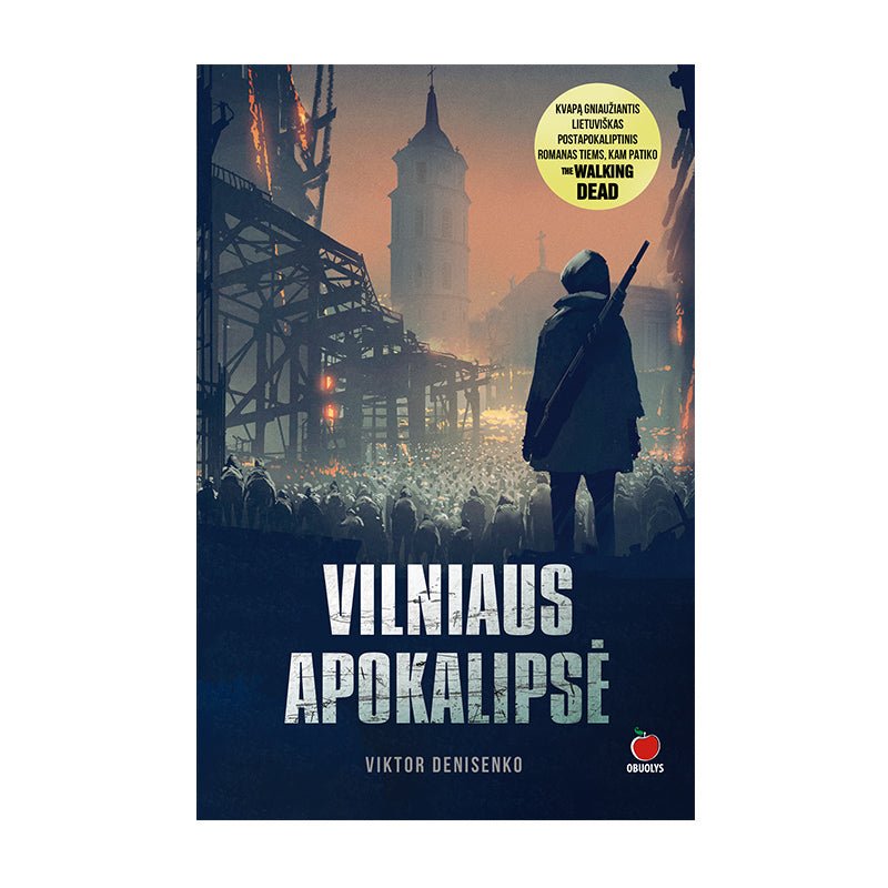 VILNIAUS APOKALIPSĖ: kvapą gniaužiantis lietuviškas postapokaliptinis romanas - OBUOLYS